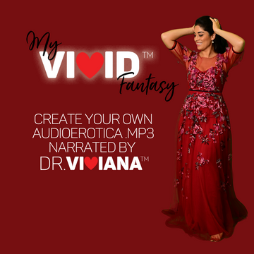 My VIVID Fantasy: Create Your Own AUDIO Fantasy narrated by Dr. Viviana plus “Igniting Desire” (Educational Download)